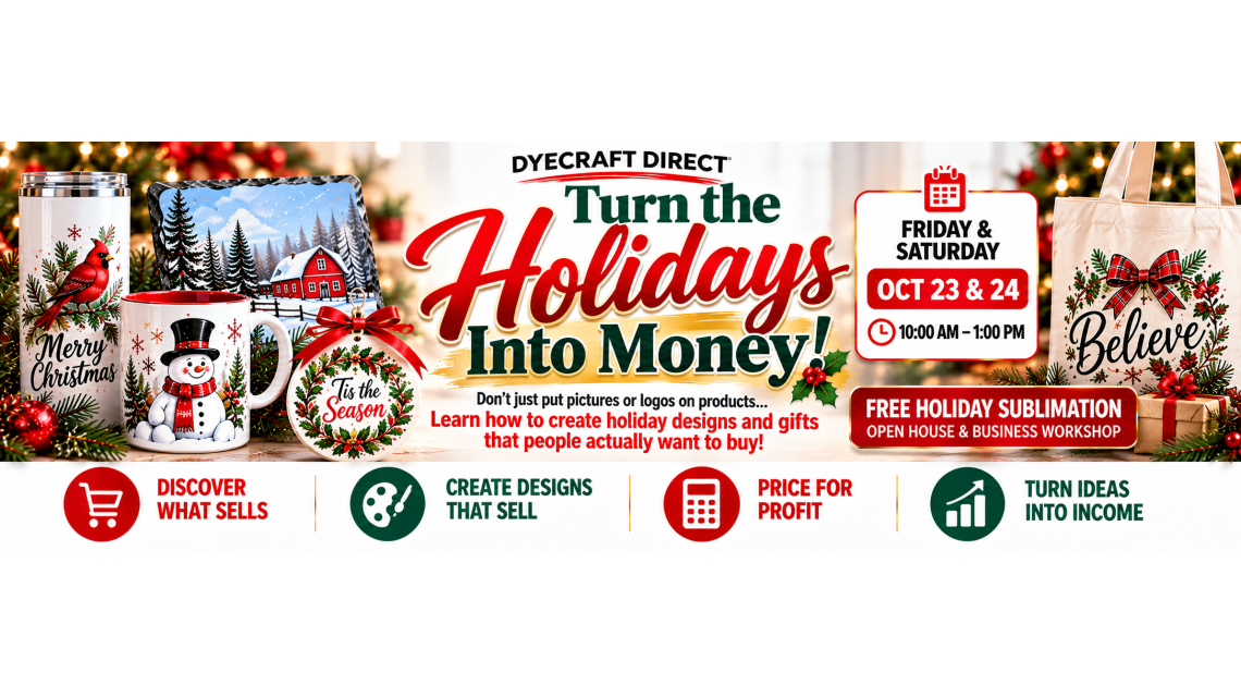 Turn the Holidays Into Money! FREE Sublimation Open House & Workshop